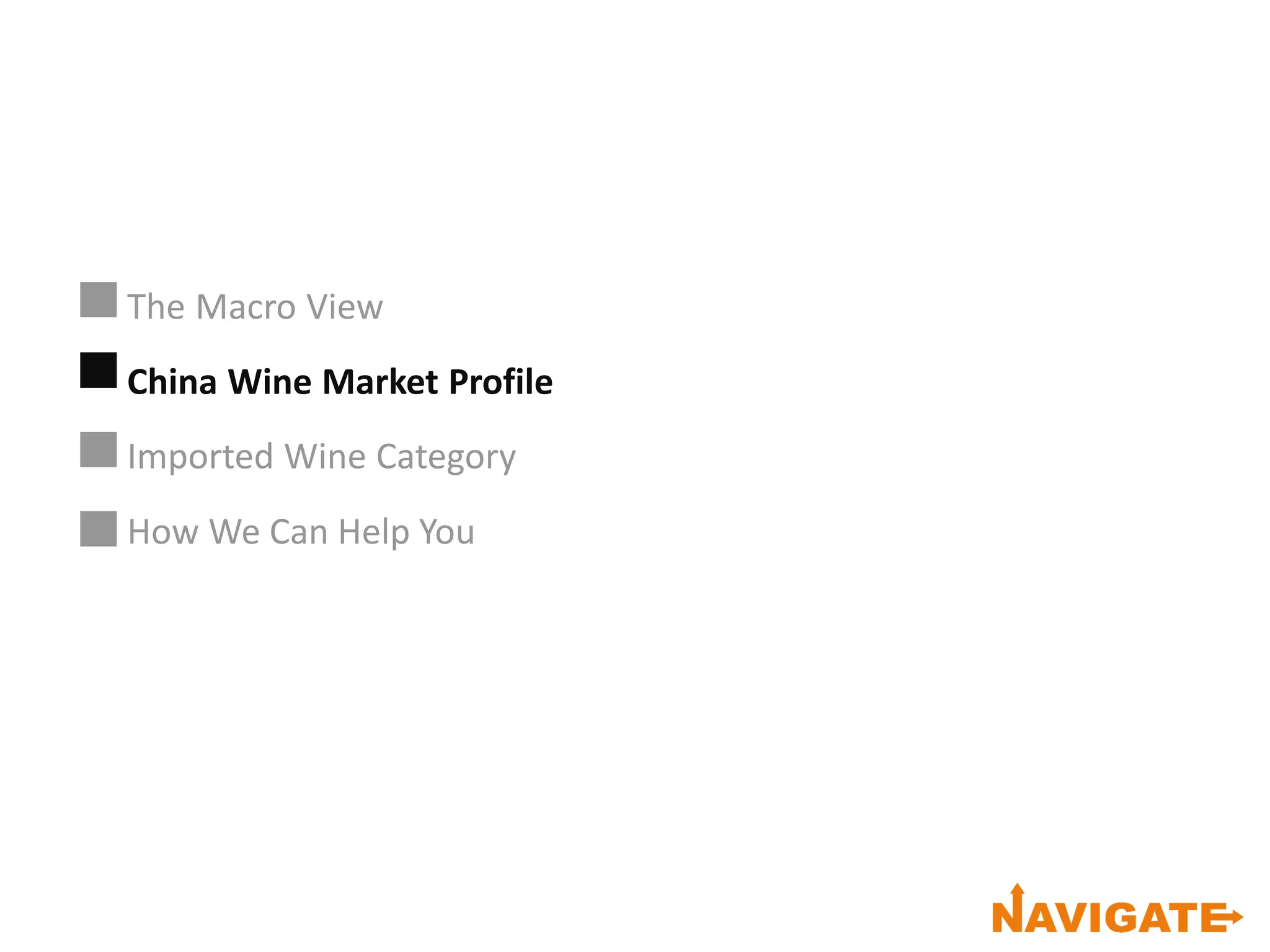 The Macro View
China Wine Market Profile
Imported Wine Category
How We Can Help You
 