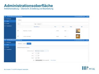 |
Administrationsoberfläche
Schatten IT mit APEX erfolgreich bekämpfen24
Artikelverwaltung – Übersicht, Erstellung und Bearbeitung
 