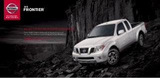 Innovation
that excites
®
	2015
FRONTIER
®
WELCOME TO THE 2015 NISSAN FRONTIER®
DIGITAL BROCHURE
Full of images, feature stories, and all the specification and
trim level information you need to help select your Frontier.®
Click here to sign up for news and updates
on the 2015 Nissan Frontier.®
 