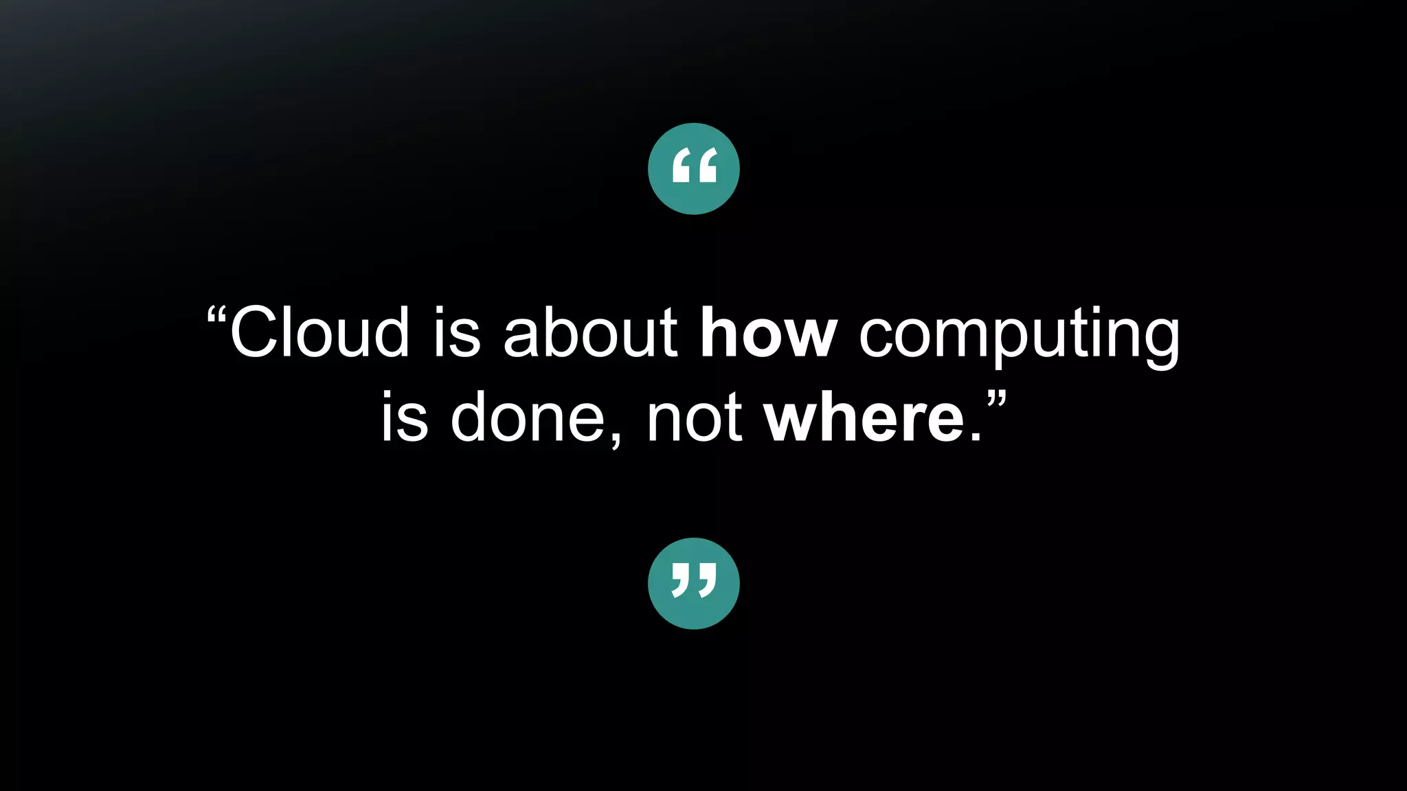 2© 2015 Pivotal Software, Inc. All rights reserved.
“Cloud is about how computing
is done, not where.”
“
”
 