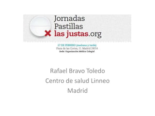 Rafael Bravo Toledo
Centro de salud Linneo
Madrid
 