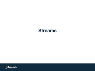 Streams
 
