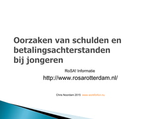 RoSA! Informatie
http://www.rosarotterdam.nl/
Chris Noordam 2015 www.workforfun.nu
 
