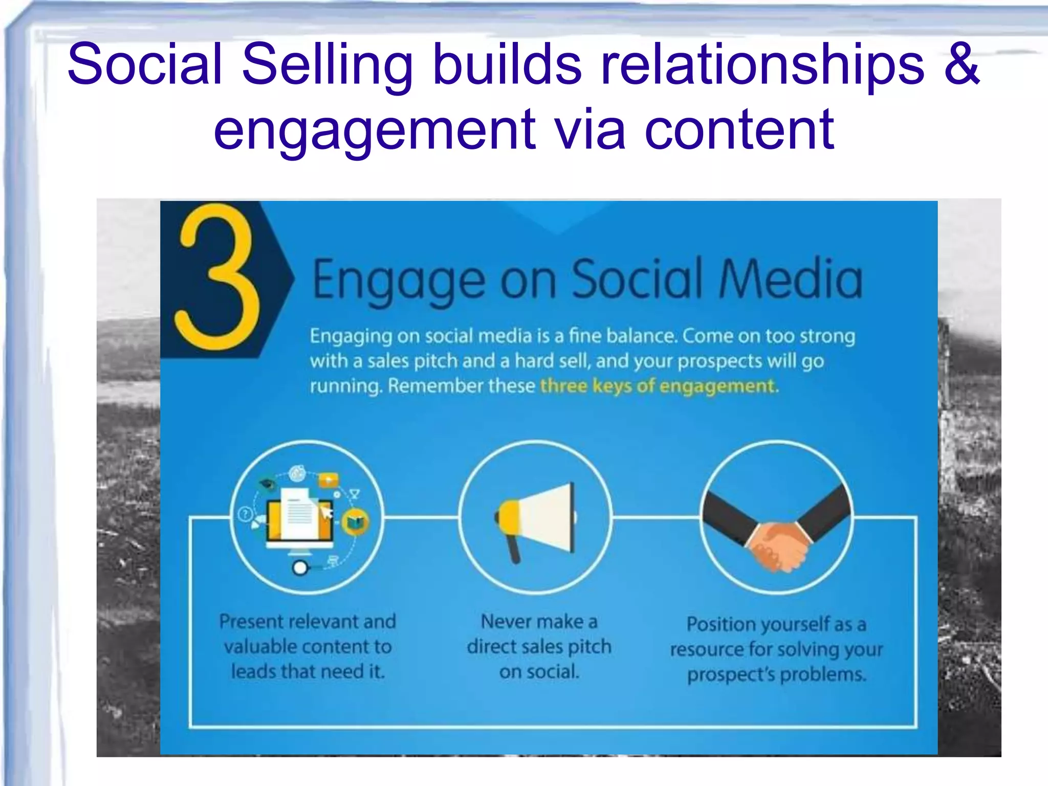 Social Selling builds relationships &
engagement via content
