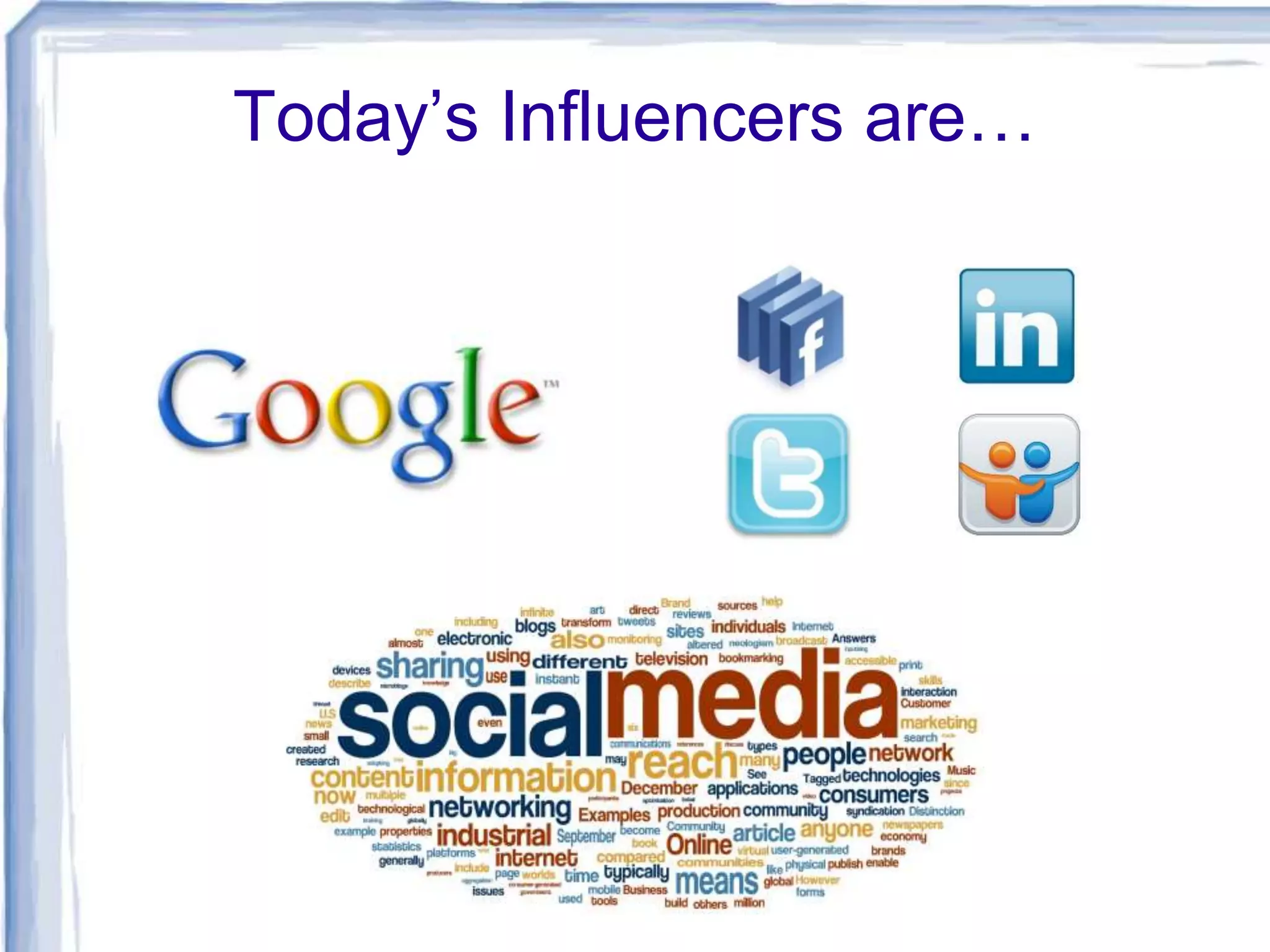 Today’s Influencers are…