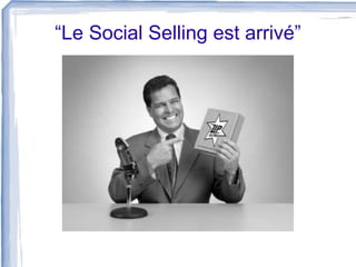 “Le Social Selling est arrivé”