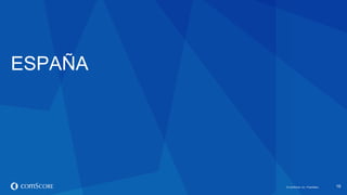 © comScore, Inc. Proprietary.© comScore, Inc. Proprietary. 16
ESPAÑA
 