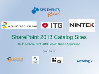 www.expertpointsolutions.com
SharePoint 2013 Catalog Sites
Brian Culver
Build a SharePoint 2013 Search Driven Application
 