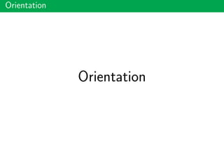 Orientation
Orientation
 