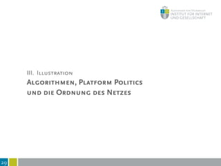 29
III. Illustration
Algorithmen, Platform Politics  
und die Ordnung des Netzes
 