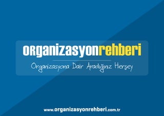 www.organizasyonrehberi.com.tr 
 