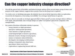 Curtin Business School Higher Degree by Research Colloquium, Perth, Australia
Can the copper industry change direction?
• ...