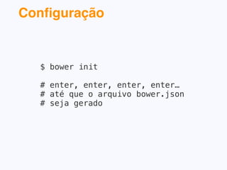 App tradicional
Rails
Organizar o JS
Aplicar um
framework JS
Separar o
front-end do
back-end
 