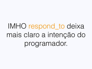 js-routes: named routes do
Rails disponíveis no JS
08
 