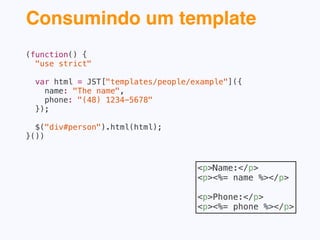 <p>Name:</p>
<p><%= name %></p>
 
<p>Phone:</p>
<p><%= phone %></p>
 