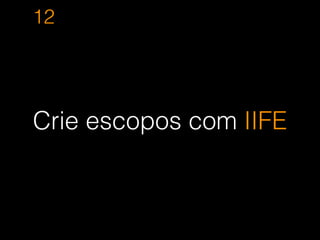  
(function() {
}())
Immediately-invoked function expression
 