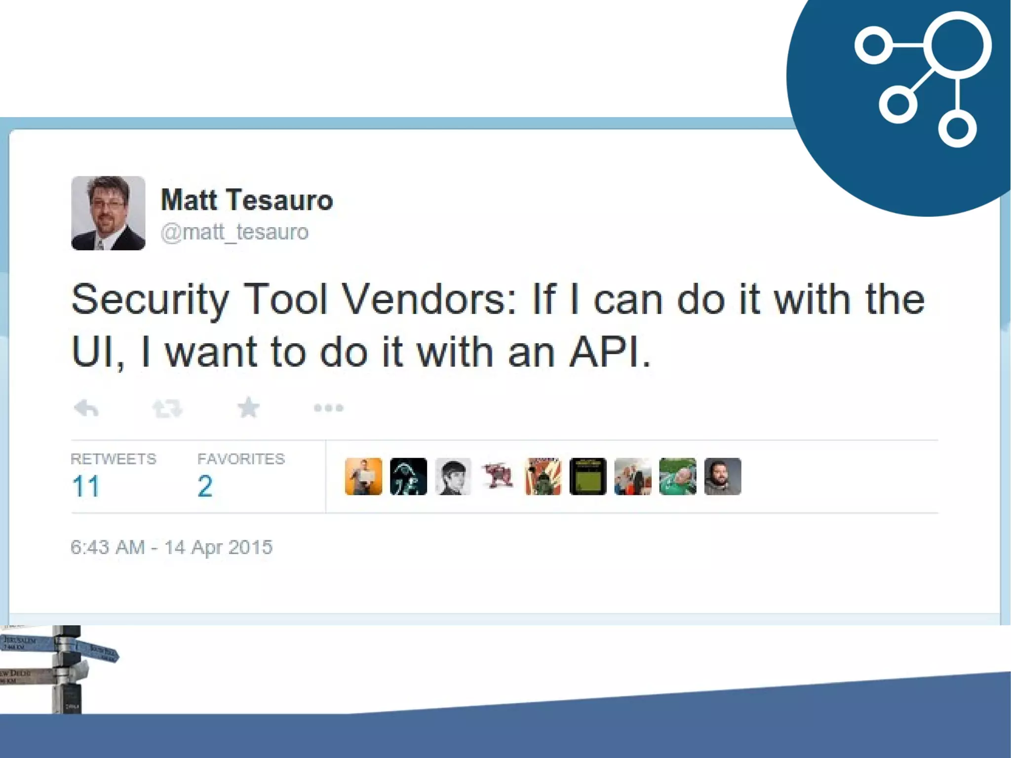Security Tool Vendors: If I can do it with the UI, I want to do it with an API. - Matt Tesauro 