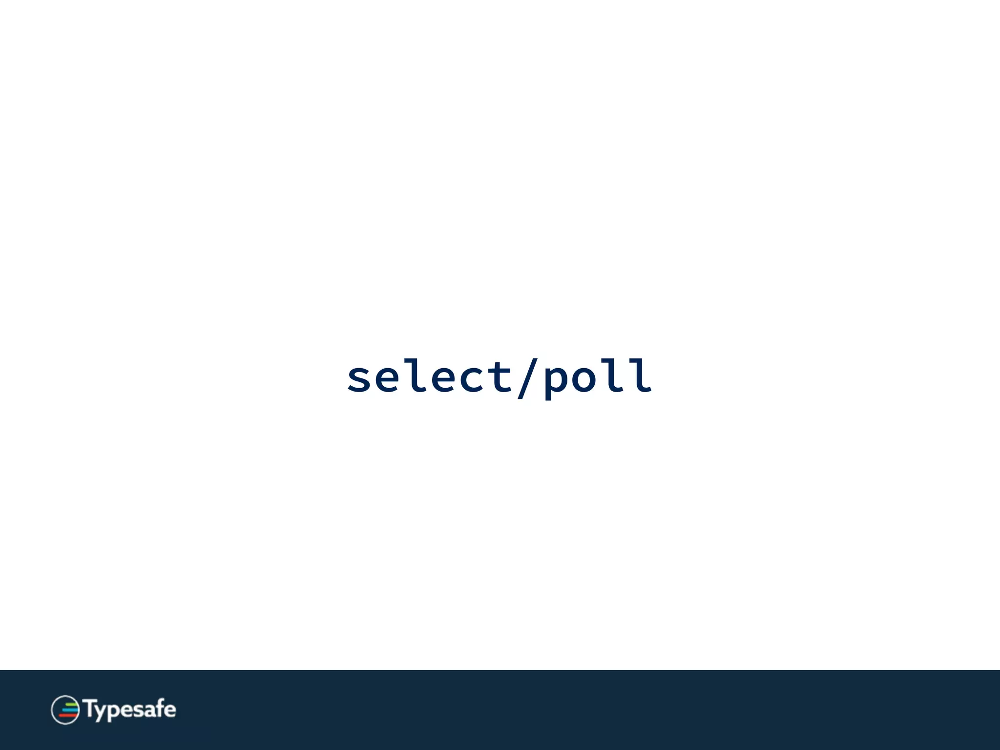 Asynchronous I / O [Linux]
NewIO… since 2004!
(No-one calls it “new” any more)
Linux AIO = JVM NIO
 