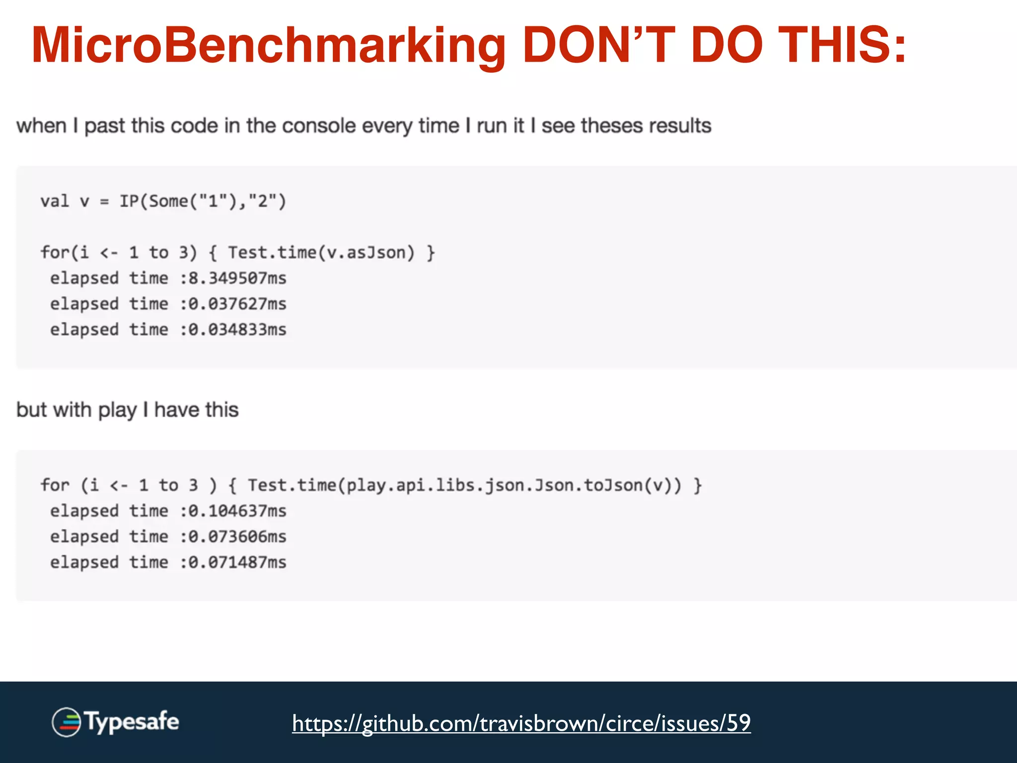 MicroBenchmarking DON’T DO THIS:
https://github.com/travisbrown/circe/issues/59
 