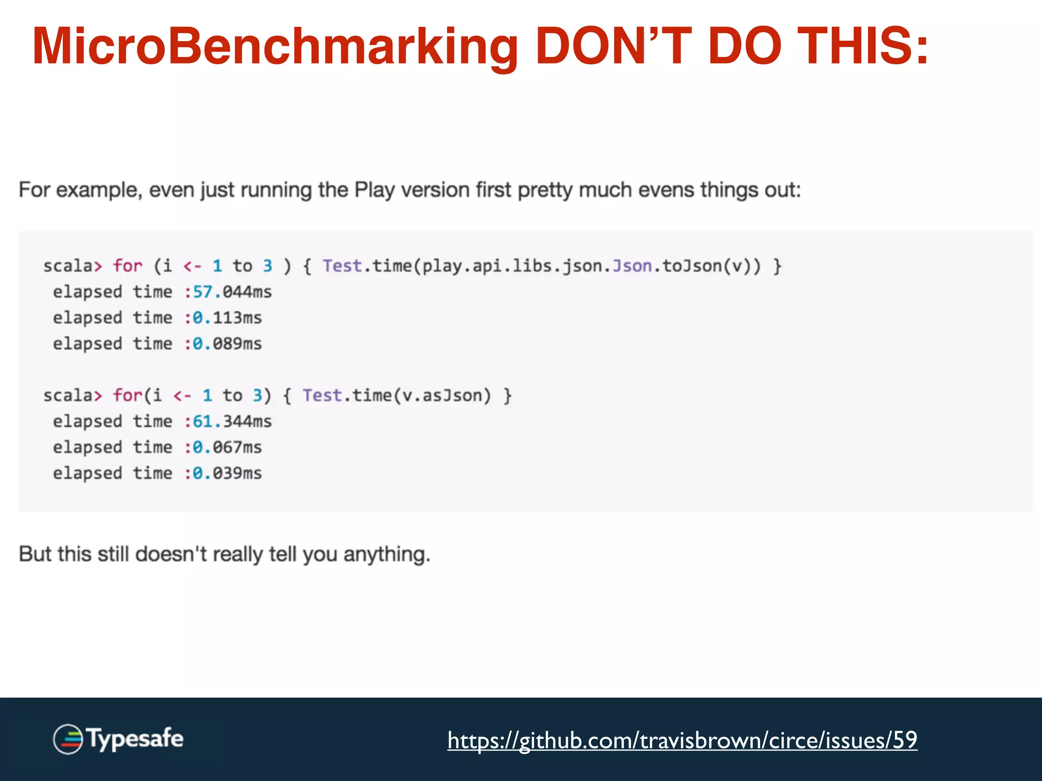 MicroBenchmarking DON’T DO THIS:
https://github.com/travisbrown/circe/issues/59
 