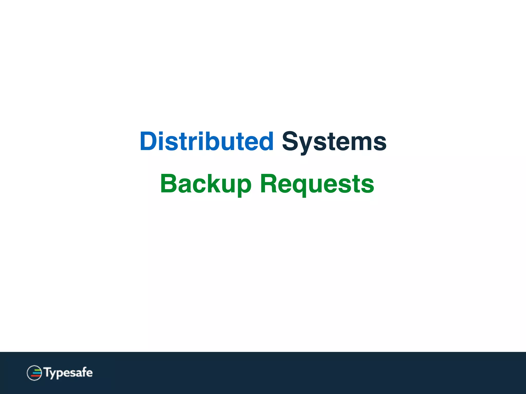 Distributed Systems
Backup Requests
 
