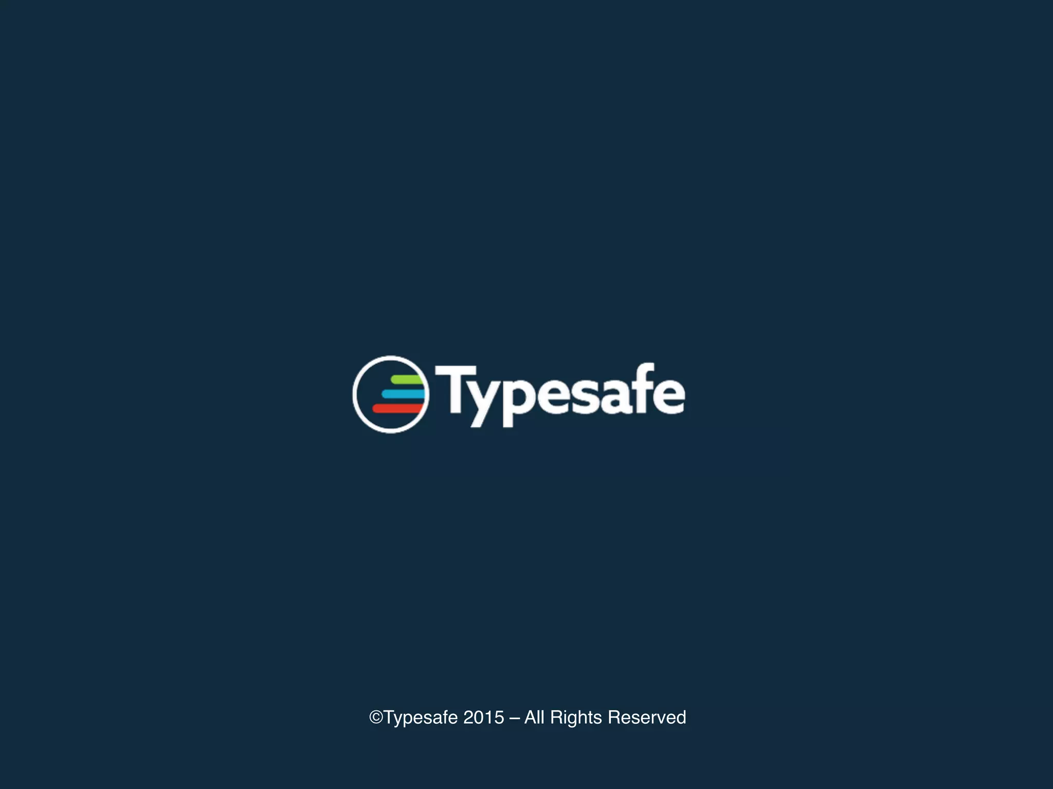 ©Typesafe 2015 – All Rights Reserved
 