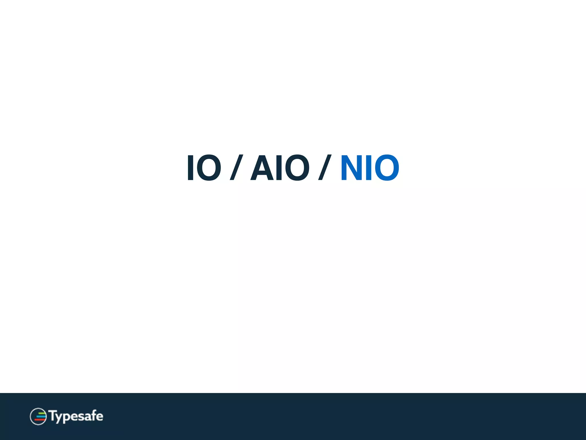 IO / AIO / NIO
 