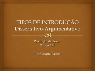 Produção de TextoProdução de Texto
2º ano EM2º ano EM
Profª Maria BastosProfª Maria Bastos
 