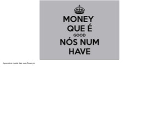 Aprenda a cuidar das suas ﬁnanças!
 