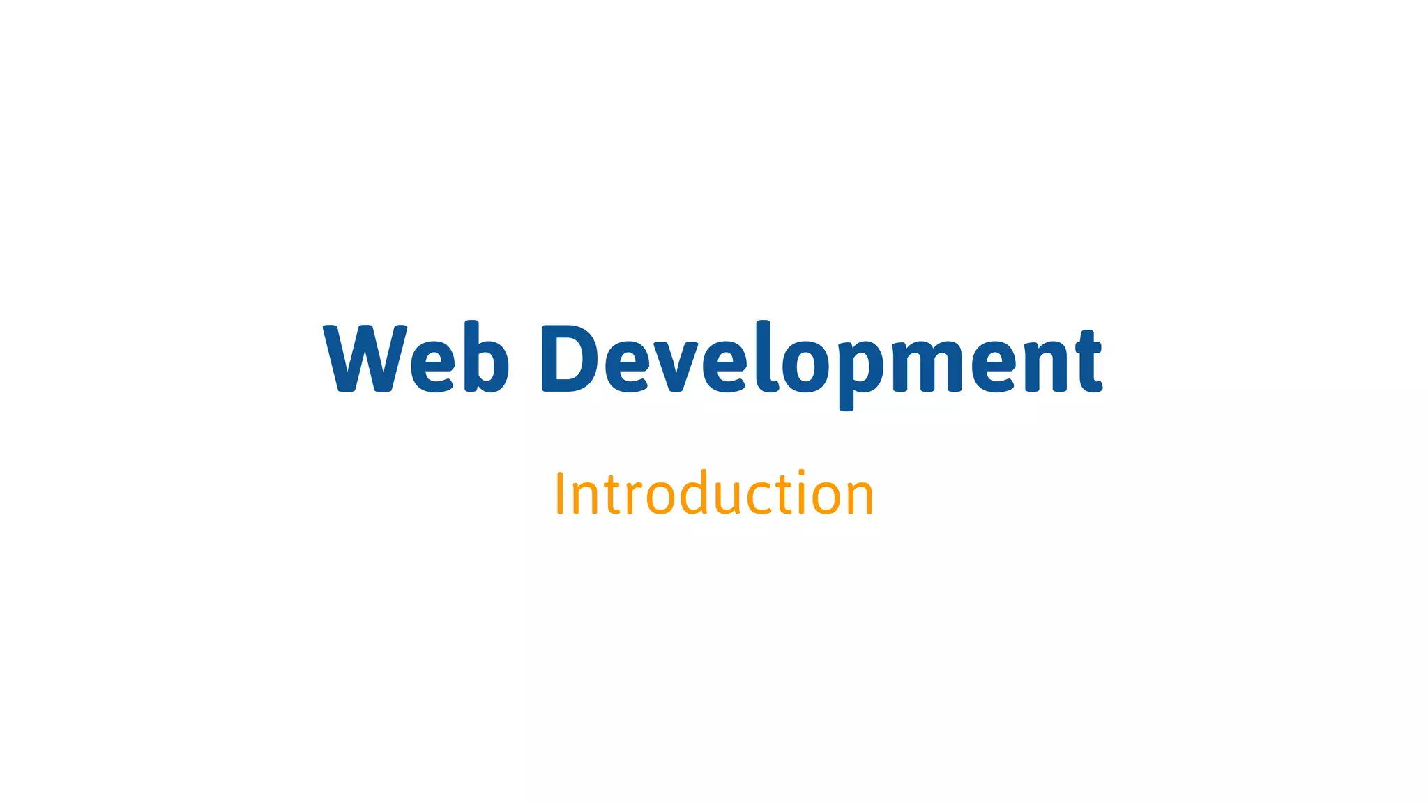 Web Based Development
Introduction