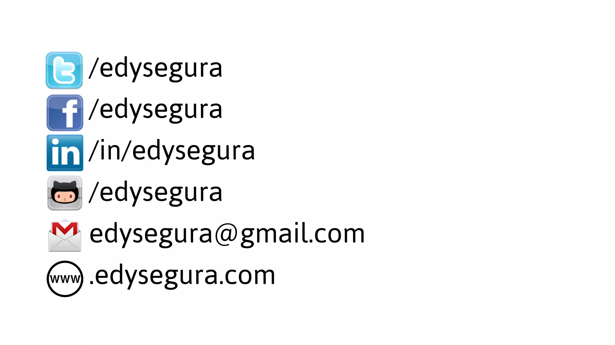 /edysegura
/edysegura
/edysegura
/in/edysegura
edysegura@gmail.com
.edysegura.com