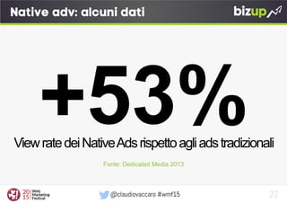 Content is the new Advertising: perchè il Native non è (solo) una moda Slide 22