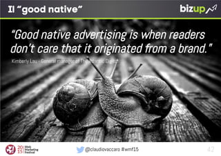 Content is the new Advertising: perchè il Native non è (solo) una moda Slide 42