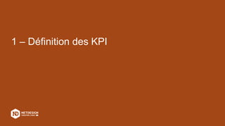 1 – Définition des KPI
 