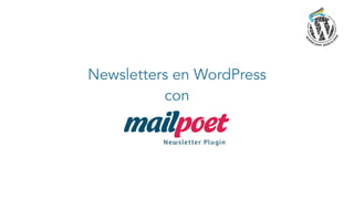Newsletters en WordPress
con
 