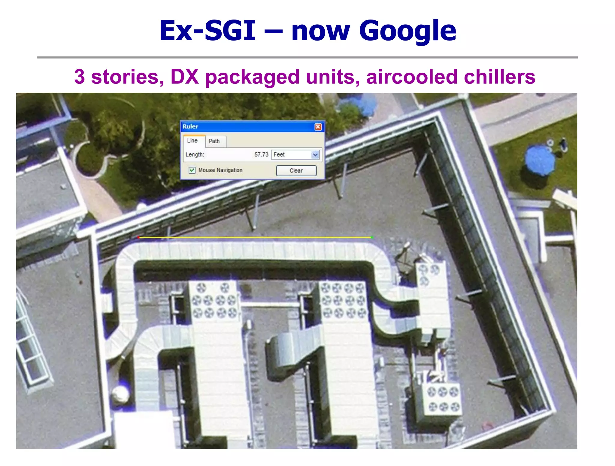 Ex-SGI – now Google
3 stories, DX packaged units, aircooled chillers
 