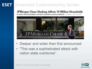 JPMorgan Chase hack
• Deeper and wider than first announced
• “This was a sophisticated attack with
nation state overtones”
 