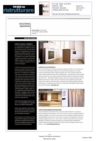 N° e data : 50029 - 01/01/2015
Diffusione : 4999 Pagina :24
Periodicità : Bimestrale Dimens. :100 %
100ideep_50029_22_9.pdf 2541 cm2
Sito web: http://www.100ideeperristrutturare.it
TRASFORMA
il pavimento
QUATTRO CONSIGLI
COME SI PULISCE ILPARQUET?
E' la domandapiù frequentedi chi
stapensando se sceglierlo o meno
per la propria casa .
L
'
incubo della
pulizia e il mantenimento a voltefa
cambiarela voglia d
'
acquisto ,
maad
oggi le finiture ,
anchele più
naturali e delicate ,
sono moltomigliorate
rispetto ad unavolta e nonservepiù
togliere e dare la cerao passare ore
e ore a lucidare il parquet .Eccoil
metodo daseguire :
1 . Verificare chetipo difinitura hail
parquet ,
consultarequindi la scheda
identificativa del produttore del
parquet cheil rivenditoreha l
'
obbligo
di fornire ,
perverificare le
informazioni
riferite allabuonaconduzione
e manutenzione inerenti al parquet
acquistato oltrealla finitura trattata
Il parquet pu? quindi essere trattato
a olio , cerao vernice .
Inoltre la
superficie delparquet pu? essereliscia ,
spazzolata o irregolare per
lavorazioni
quali piallatura , taglio ,
sega o
altre .
Indipendentemente dallafinitura
utilizzata , il lavaggio avviene sempre
nelle stesse modalità ,
mentrela
manutenzione straordinaria dello stesso
avviene inmodo diverso.
2 . Primadi ogni lavaggio aspirare il
parquet conun aspirapolvere con spazzole
idonee o con salviette elettrostatiche.
3 . Non usare vaporelleo robot
lavapavimenti
poiché usano temperature troppo
alte che rovinano la finitura e troppa
acqua ,
chepenetra nelparquet.
4 . Il parquet non va mai pulito con sola
acqua , perché l
'
acqua non è in grado di
sgrassarnela superficie ( anche per
lavare le maniabbiamo bisogno di usare
il sapone per poterle sgrassare ).
In questa pagina ,
alcuni consigli
su comepulire al meglio lesuperfici
in parquet.
SUPERFICI AD ALTO CONTROLLO
Quali sono gli elementi che rendono un pavimento ecologico al 100%%? Il ciclo di produzione ,
ma anche la tracciabilità della materia prima . La provenienza del legname è uno degli
argomenti fondamentali di Itlas .Il legname utilizzato viene ,
infatti , importato sempre nel
rispetto delle più rigide normative contro la deforestazione . L '
azienda opera in conformità alle
specifiche Pefc ed Fsc . Tutti i pavimenti Itlas sono prodotti certificati e rispondenti ai requisiti
del Sistema IT01 -
100%% Qualità Originale Italiana :i pavimenti in legno firmati Itlas sono cioè
fabbricati interamentein Italia , costruiti con materiali naturali di qualità e di prima scelta ,
realizzati con modelli esclusivi dell
'
azienda e adottando le lavorazioni artigianali tradizionali
tipiche italiane .I prodotti Itlas hanno ottenuto la certificazione 100%% Made in Italy nel 2009 e
sono privi di formaldeide . www.itlas.com
UOMO E NATURA INSIEME PER PROGETTARE
Una sintesi ideale tra il dono della natura e la geniale creatività dell
'
uomo .La collezione
Atelier Heritage ,
di Listone Giordano ,
non è solo un marchio ,
neancheun semplice prodotto . E'
piuttosto un progetto ,
un sistemadi arredo a pavimento che si propone l
'
obiettivo di elevare la
qualità dell
'
abitare contemporaneo ,
sollecitando la creatività e l
'
immaginazione di coloro che
dialogano quotidianamente con lo
"
spazio vissuto- .
Quadrone , Slide e Foxtrot sono collezioni
ripensate per soddisfare le esigenze progettuali più complesse ,
dando la possibilità ad
architetti ,
designer e progettisti di elaborare
"
prodotti sartoriali
"
dal taglio invecchiato ,
oliato ,
piallato a mano .
www.listonegiordano.com
3 / 4
Copyright (100 idee per ristrutturare)
Riproduzione vietata
Fiemme 3000
 