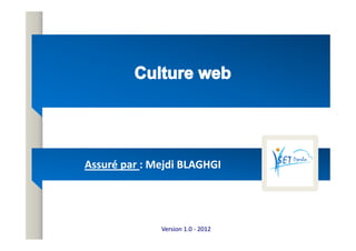Assuré par
Assuré par : Mejdi BLAGHGI
: Mejdi BLAGHGI
Version 1.0
Version 1.0 -
- 2012
2012
 