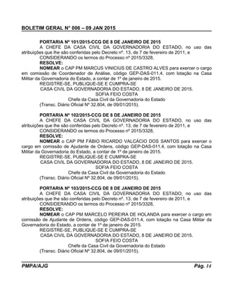 BOLETIM GERAL N° 006 – 09 JAN 2015
PORTARIA Nº 101/2015-CCG DE 8 DE JANEIRO DE 2015
A CHEFE DA CASA CIVIL DA GOVERNADORIA ...