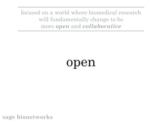 open access
focused on a world where biomedical research
will fundamentally change to be
more open and collaborative
sage ...