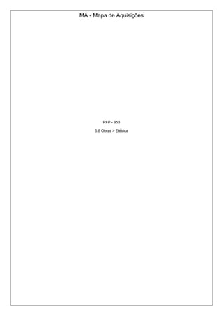 MA - Mapa de Aquisições
RFP - 953
5.8 Obras > Elétrica
 