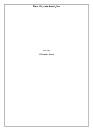 MA - Mapa de Aquisições
RFP - 990
4.1 Pessoal > Seleção
 