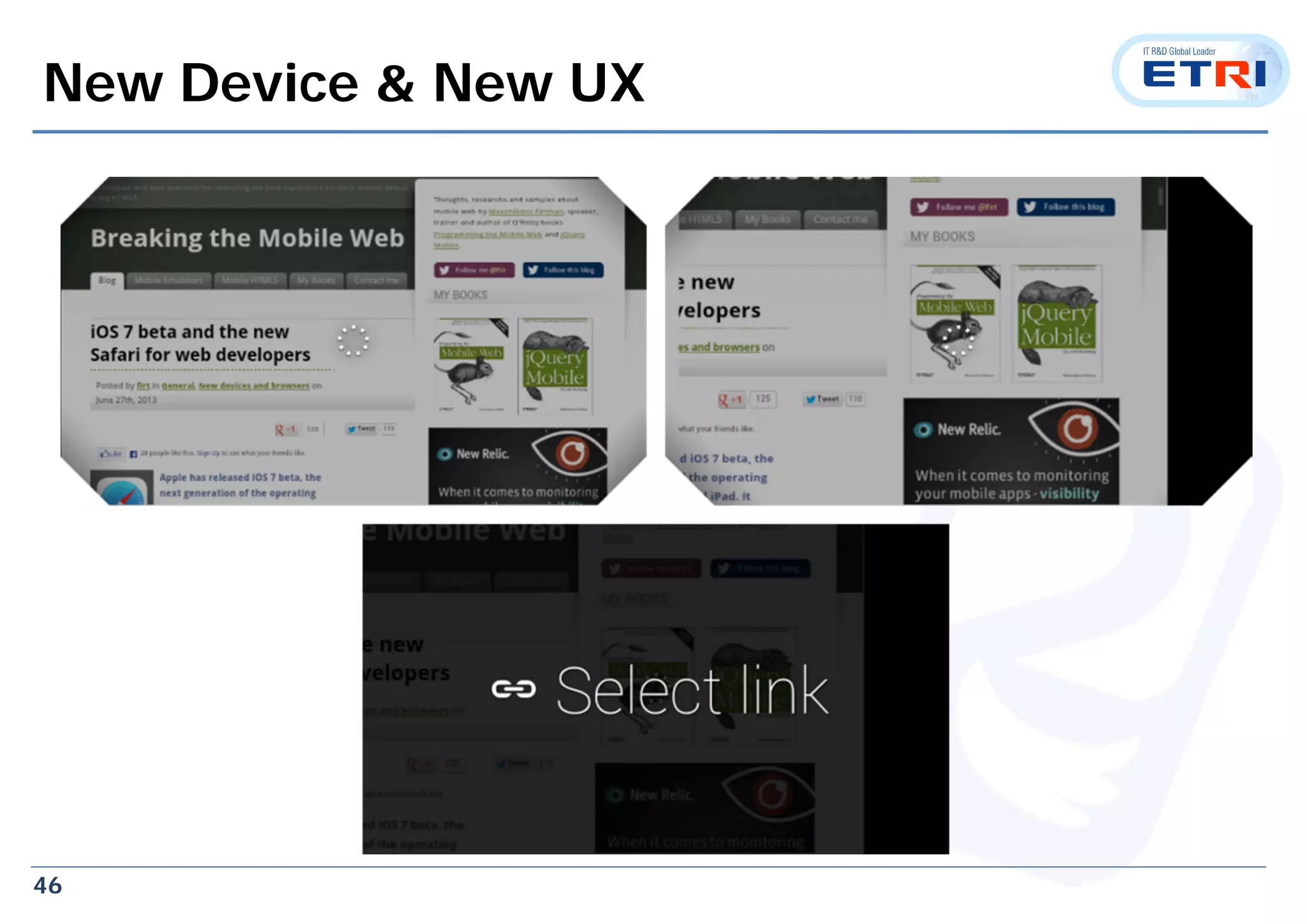 46
New Device & New UX
 