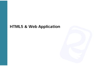 HTML5 & Web Application
 