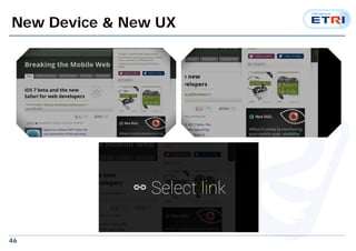 46
New Device & New UX
 