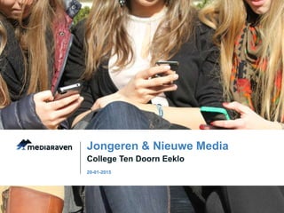 College Ten Doorn Eeklo
Jongeren & Nieuwe Media
20-01-2015
 