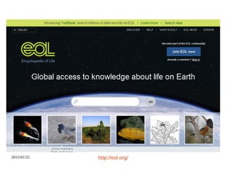 2015/01/21 http://eol.org/
 