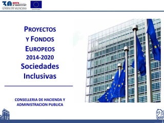 1
ANTEPROYECTO DE LEY DE MECENAZGO
PROYECTOS
Y FONDOS
EUROPEOS
2014-2020
Sociedades
Inclusivas
CONSELLERIA DE HACIENDA Y
ADMINISTRACION PUBLICA
 