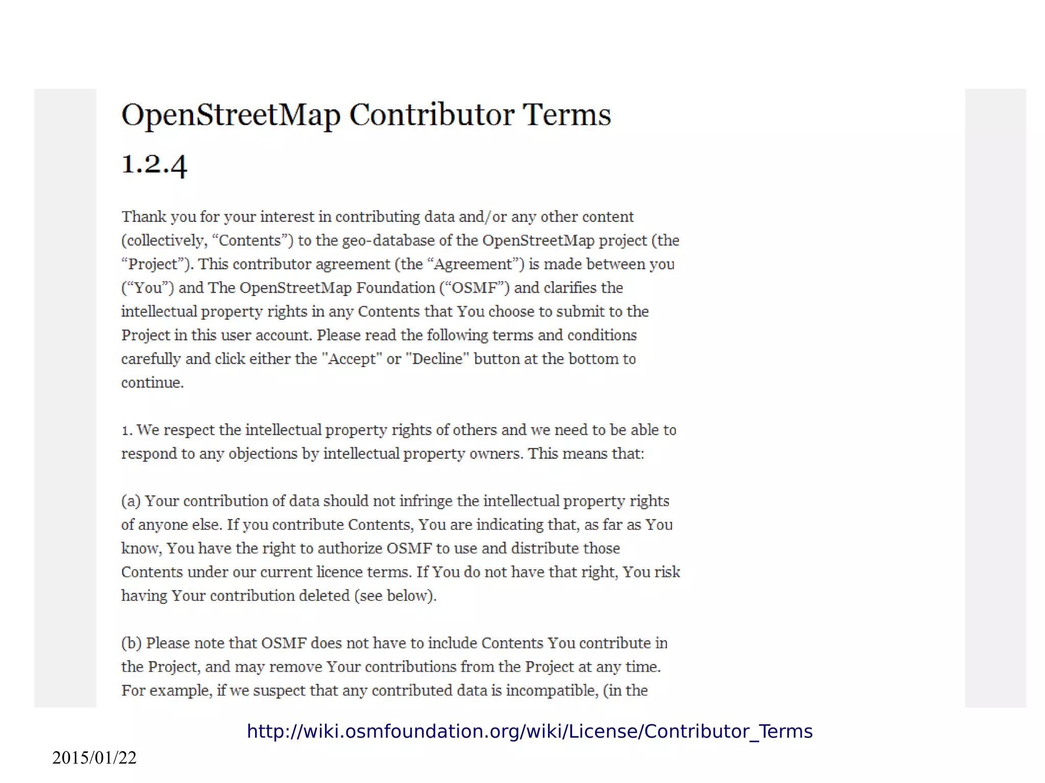 2015/01/22
http://wiki.osmfoundation.org/wiki/License/Contributor_Terms
 